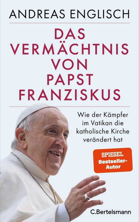 Das Vermächtnis von Papst Franziskus -  Andreas Englisch