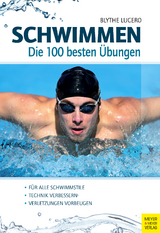 Schwimmen - Die 100 besten Übungen - Lucero, Blythe