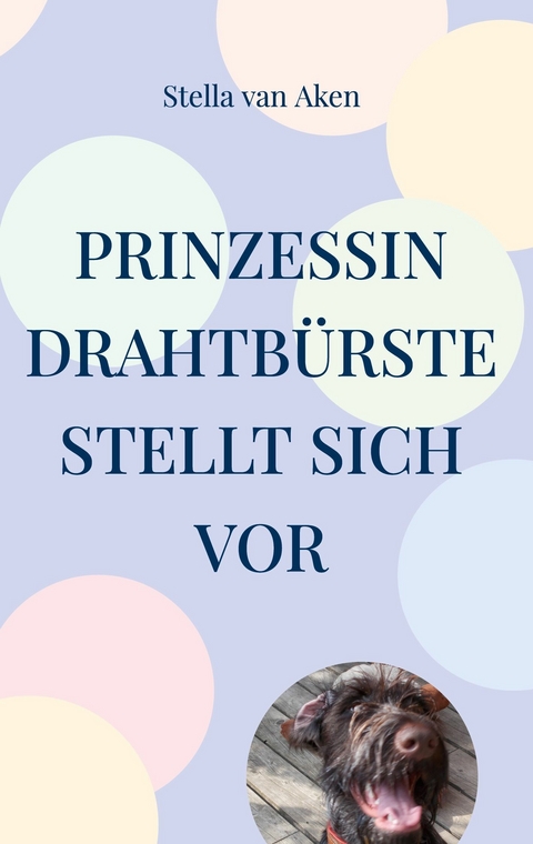 Prinzessin Drahtbürste stellt sich vor - Stella van Aken