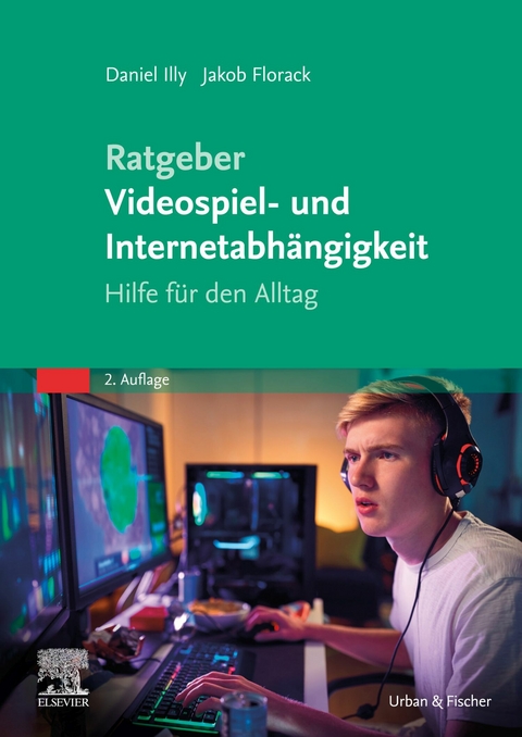 Ratgeber Videospiel- und Internetabhängigkeit -  Daniel Illy,  Jakob Florack