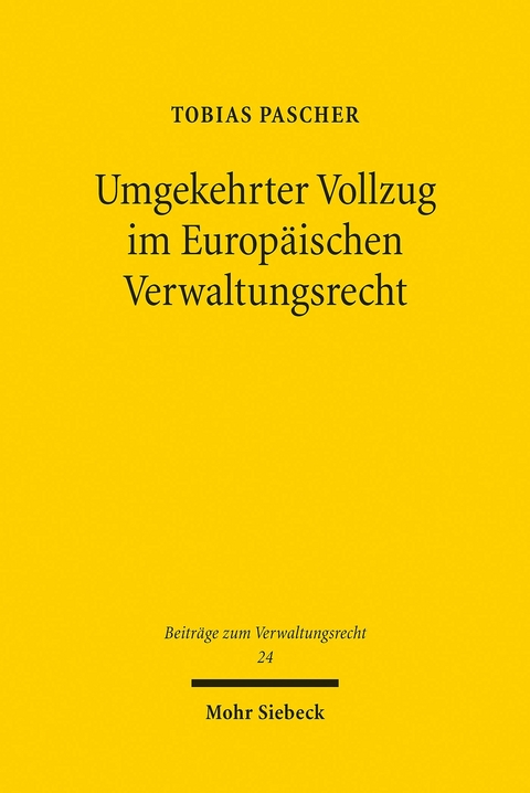 Umgekehrter Vollzug im Europäischen Verwaltungsrecht -  Tobias Pascher