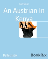 An Austrian In Kenya - Karl Glanz