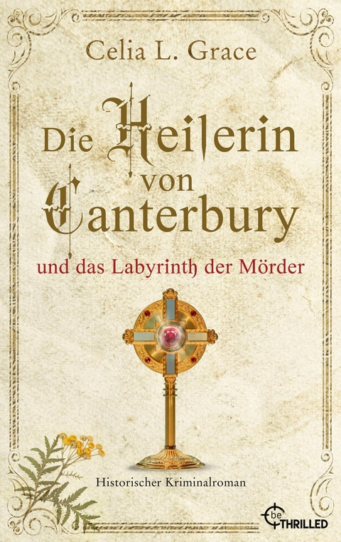 Die Heilerin von Canterbury und das Labyrinth der Mörder - Celia L. Grace