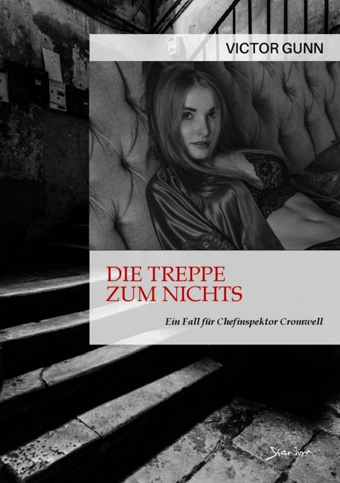 DIE TREPPE ZUM NICHTS - EIN FALL FÜR CHEFINSPEKTOR CROMWELL - Victor Gunn