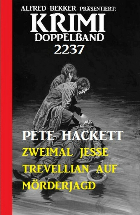 Krimi Doppelband 2237 - Zweimal Jesse Trevellian auf Mörderjagd - Pete Hackett