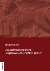 Das Markusevangelium – Religionswissenschaftlich gelesen - Bertram Schmitz