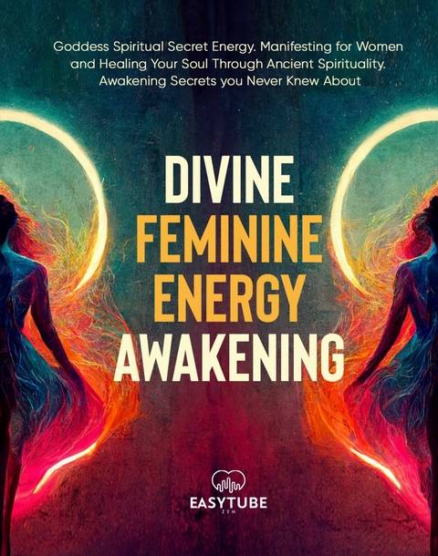 Divine Feminine Energy Awakening -  EasyTube Zen Studio