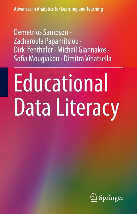 Educational Data Literacy - Demetrios Sampson, Zacharoula Papamitsiou, Dirk Ifenthaler, Michail Giannakos, Sofia Mougiakou, Dimitra Vinatsella