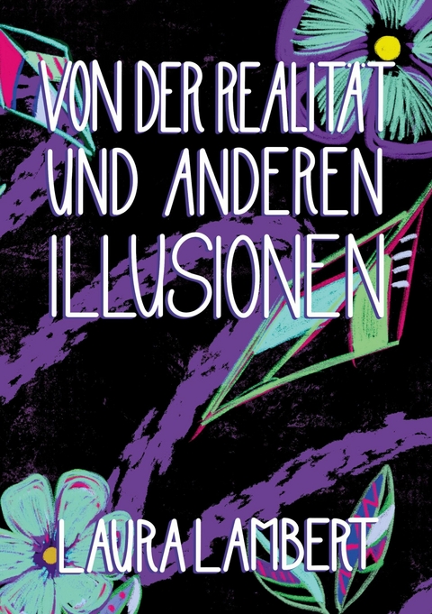 Von der Realität und anderen Illusionen -  Laura Lambert