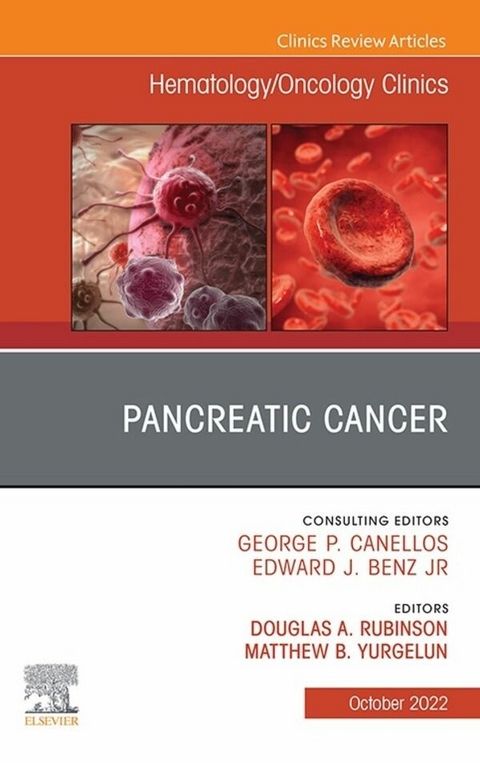 Pancreatic Cancer, An Issue of Hematology/Oncology Clinics of North America, E-Book - 