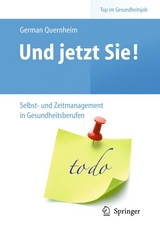 Und jetzt Sie! – Selbst- und Zeitmanagement in Gesundheitsberufen - German Quernheim