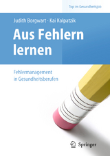 Aus Fehlern lernen - Fehlermanagement in Gesundheitsberufen - 