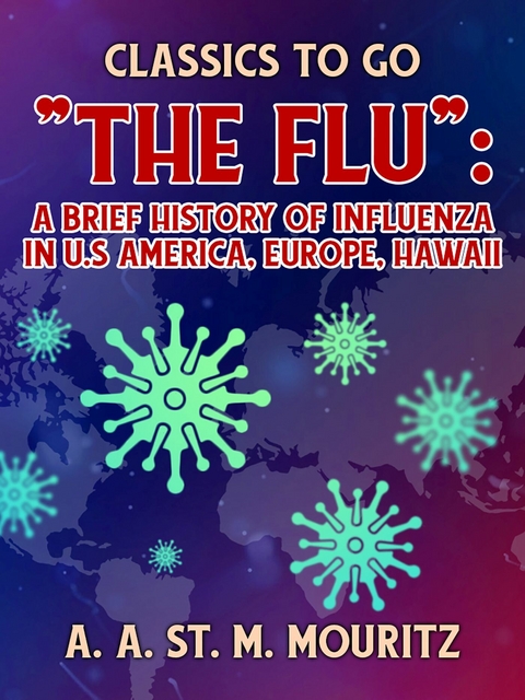 The Flu: A Brief History of Influenza in U.S America, Europe, Hawaii -  A. A. St. M. Mouritz