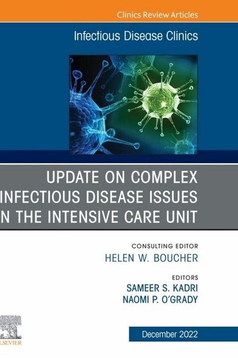 After the COVID-19 Crisis: Update on Complex Infectious Disease Issues in the Intensive Care Unit, An Issue of Infectious Disease Clinics of North America, E-Book - 