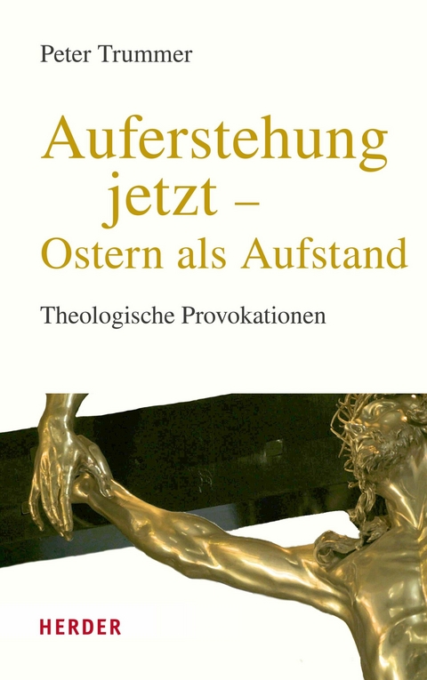 Auferstehung jetzt - Ostern als Aufstand - Peter Trummer