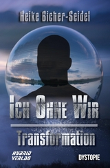 Ich ohne Wir: Transformation - Heike Bicher-Seidel