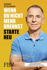 Wenn du nicht mehr brennst, starte neu - Rainer Zitelmann