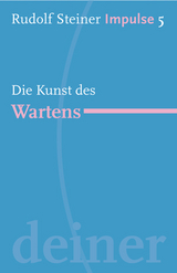 Die Kunst des Wartens - Rudolf Steiner