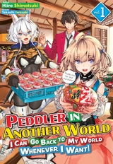 Peddler in Another World: I Can Go Back to My World Whenever I Want! Volume 1 - Hiiro Shimotsuki