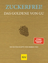 Zuckerfrei! Das Goldene von GU -  Hannah Frey