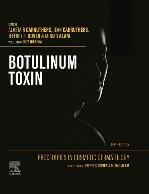 Procedures in Cosmetic Dermatology: Botulinum Toxin - E-Book -  Murad Alam,  Alastair Carruthers,  Jean Carruthers,  Jeffrey S. Dover,  Omer Ibrahim