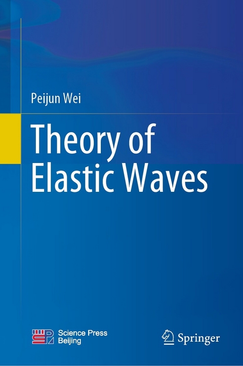 Theory of Elastic Waves -  Peijun Wei