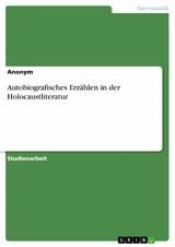 Autobiografisches Erzählen in der Holocaustliteratur -  Anonym