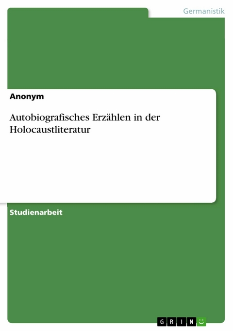 Autobiografisches Erzählen in der Holocaustliteratur -  Anonym