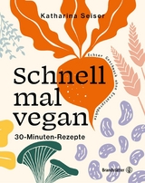 Schnell mal vegan - Katharina Seiser