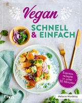 Vegan – schnell & einfach - Mélanie Mardelay