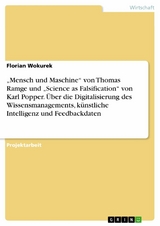 „Mensch und Maschine“ von Thomas Ramge und „Science as Falsification“ von Karl Popper. Über die Digitalisierung des Wissensmanagements, künstliche Intelligenz und Feedbackdaten - Florian Wokurek