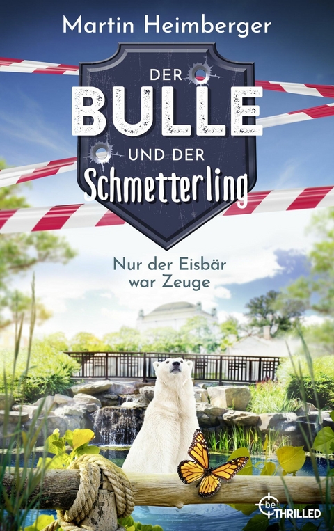 Der Bulle und der Schmetterling - Nur der Eisbär war Zeuge - Martin Heimberger