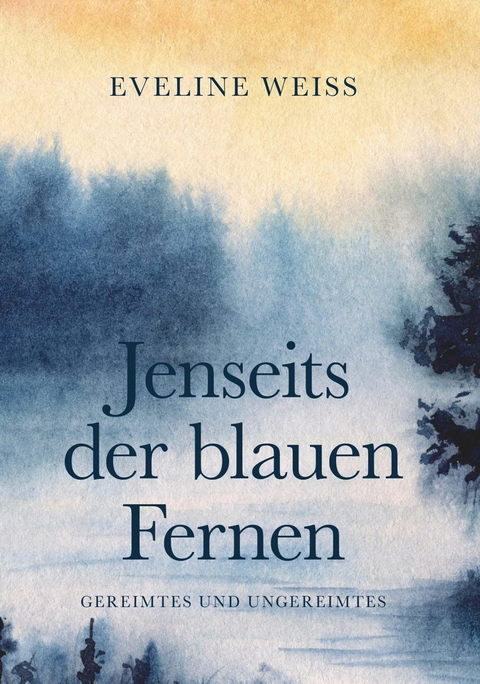 Jenseits der blauen Fernen -  Eveline Weiss