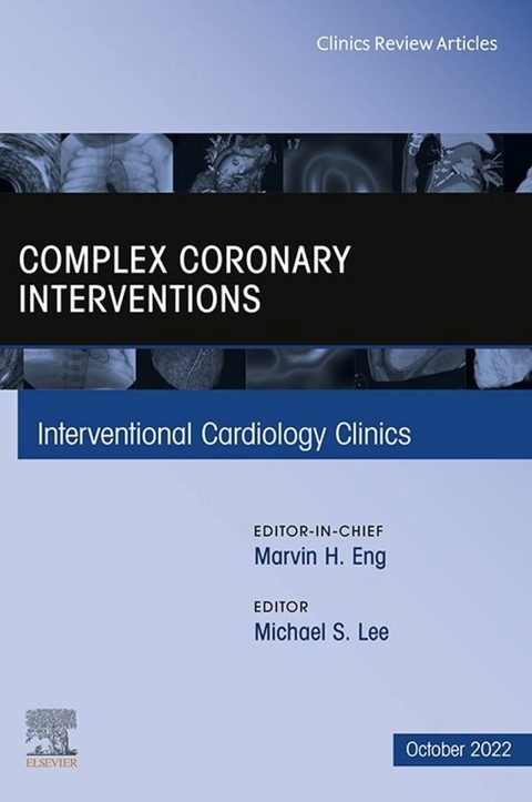 Complex Coronary Interventions, An Issue of Interventional Cardiology Clinics, E-Book - 