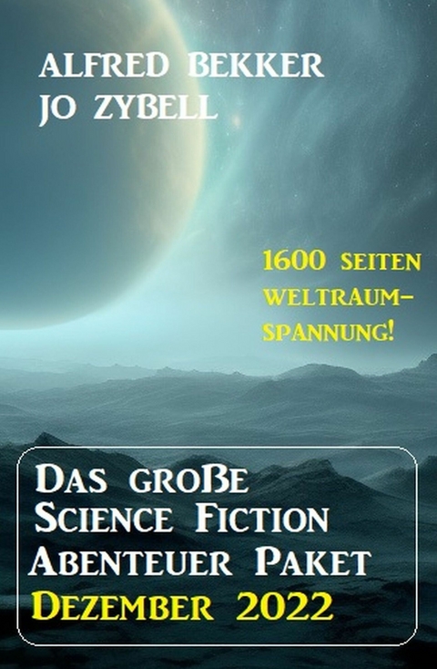 Das Science Fiction Abenteuer Paket Dezember 2022 - Alfred Bekker, Jo Zybell