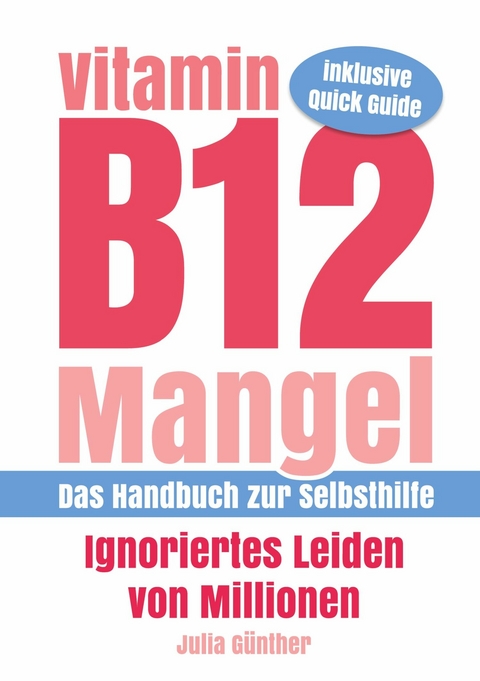 Vitamin B12-Mangel - Ignoriertes Leiden von Millionen - Julia Günther