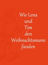 Wie Lena und Tim den Weihnachtsmann fanden - 