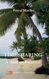 Timesharing-Urlaub im Paradies? - Pascal Müller