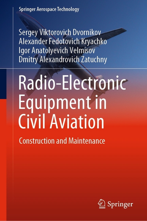 Radio-Electronic Equipment in Civil Aviation - Sergey Viktorovich Dvornikov, Alexander Fedotovich Kryachko, Igor Anatolyevich Velmisov, Dmitry Alexandrovich Zatuchny