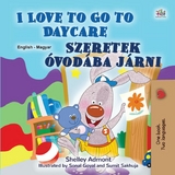 I Love to Go to Daycare Szeretek óvodába járni - Shelley Admont