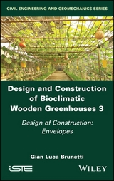 Design and Construction of Bioclimatic Wooden Greenhouses, Volume 3 -  Gian Luca Brunetti