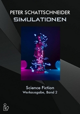 SIMULATIONEN - SCIENCE FICTION - WERKAUSGABE, BAND 2 - Peter Schattschneider