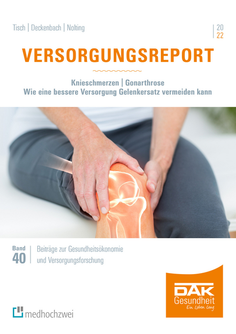 Versorgungsreport Knieschmerzen/Gonarthrose -  Thorsten Tisch,  Bernd Deckenbach,  Hans-Dieter Nolting