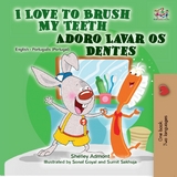 I Love to Brush My Teeth Adoro Lavar os Dentes - Shelley Admont