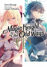 Magic Knight of the Old Ways: Volume 4 - Taro Hitsuji