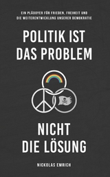 Politik ist das Problem, nicht die Lösung - Nickolas Emrich