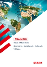 STARK Training Haupt-/Mittelschule - Geschichte, Sozialkunde, Erdkunde 9. Klasse - Dr. Josef Seger, Birgit Plechinger, Barbara Keppeler, Gabriele Kofler, Alexander Scharl