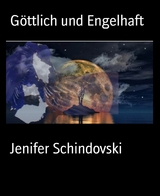 Göttlich und Engelhaft - Jenifer Schindovski