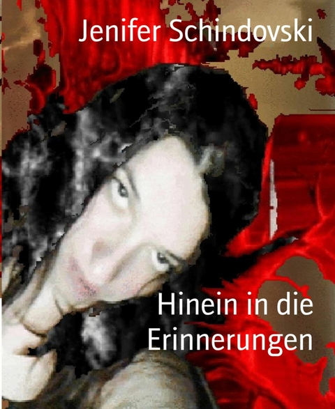 Hinein in die Erinnerungen - Jenifer Schindovski