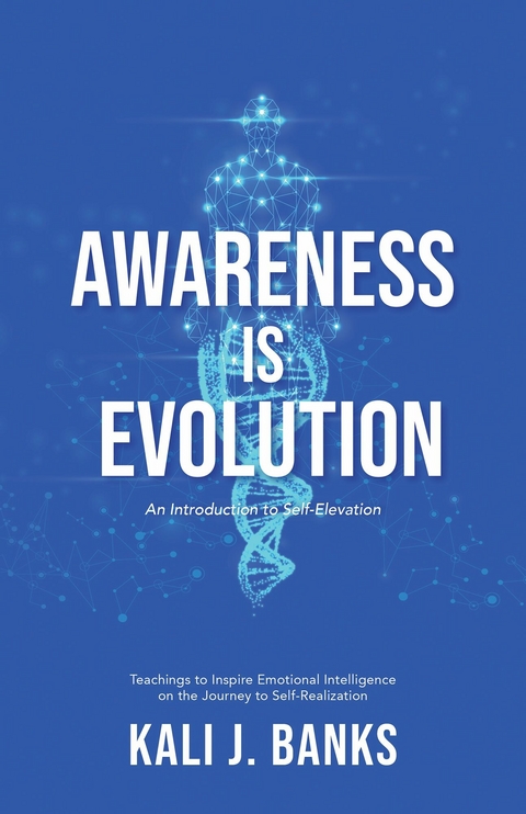 Awareness is Evolution -  Kali J. Banks